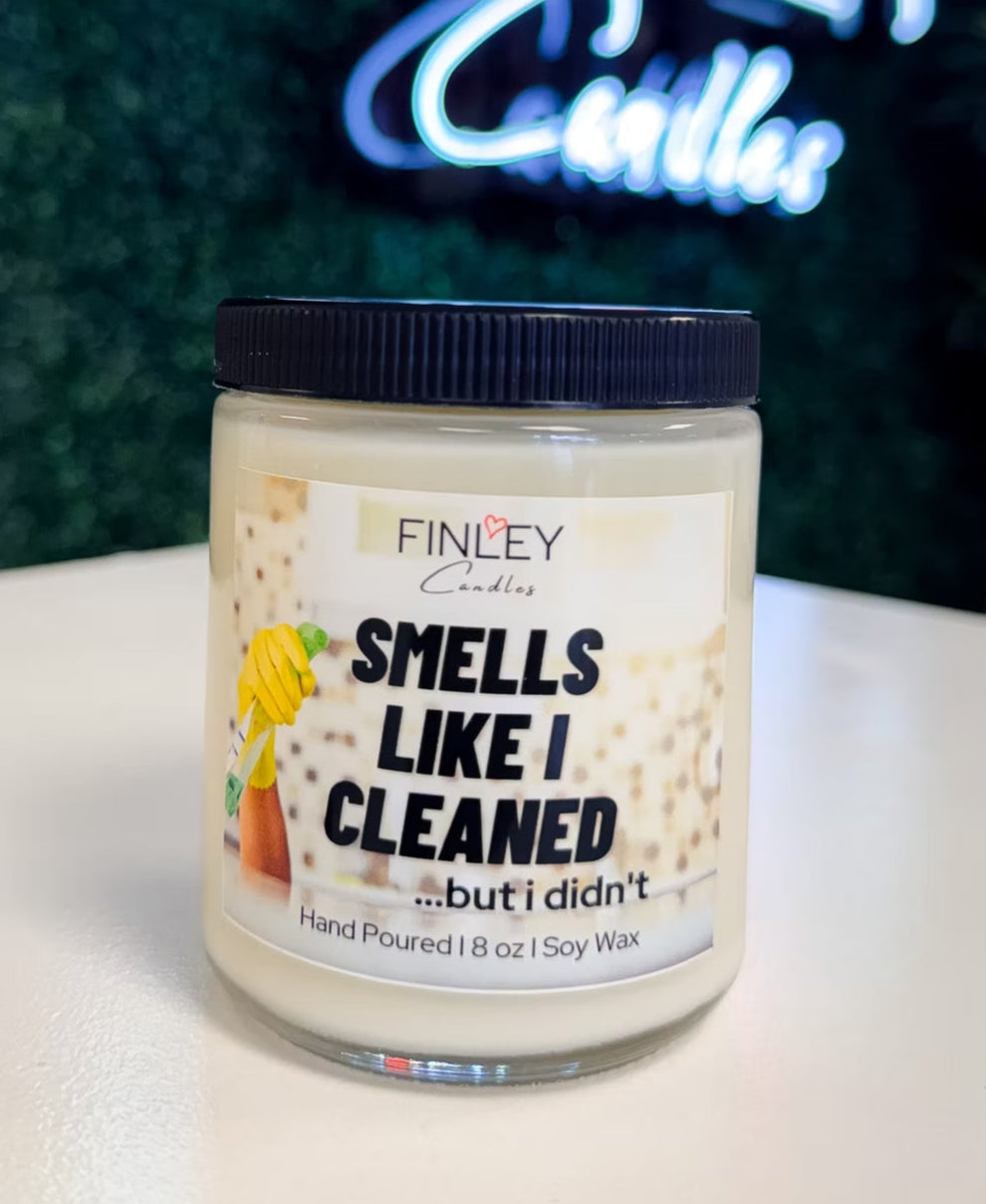 Smells Like I Cleaned But I Didn't